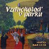 VZDUCHOLO V PARKU - Karel Ss; Kamil Lhotk