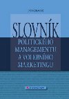 SLOVNK POLITICKHO MANAGEMENTU A VOLEBNHO MARKETINGU - Jan Kubek