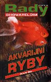 Akvarijn ryby - rady chovatelm - Eli Jaroslav