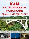 Kam za technickmi pamtkami: Praha a stedn echy - Milan Plch; Jan Pohunek