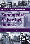 ZAPOMETE, E JSTE BYLI LIDMI - Roman Clek; Miloslav Moulis