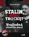 Stalin, nebo Trockij? Vražedná rivalita moci - Karel Richter