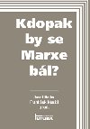 KDOPAK BY SE MARXE BL? - Josef Heller; Frantiek Neuil
