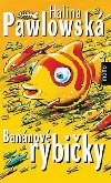 Banánové rybiky - Halina Pawlowská