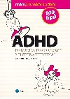 ADHD 100 tip - Porucha pozornosti s hyperaktivitou - Wolfdieter Jenett