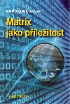 MATRIX JAKO PLEITOST - KNIHA OSOBNHO ROZVOJE - Spilko Karel