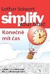 SIMPLIFY YOUR TIME - KONEČNĚ MÍT ČAS - Werner Tiki Küstenmacher; Lothart Seiwert
