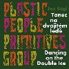 Plastic People Primitives Group - Tanec na dvojitm led - Dancing on the Double Ice - Jan Sgl