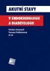 AKUTN STAVY V ENDOKRINOLOGII A DIABETOLOGII - Vclav Zamrazil; Terezie Peliknov
