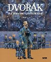 Dvořák - His Music and Life in Pictures (anglicky) - Renáta Fučíková