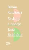 SESTUPY A NADJE JANA BALABNA - Blanka Kosticov