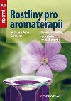Rostliny pro aromaterapii - 90 vonnch rostlin, jejich znaky a zpsob vyuit - Peter Germann; Gudrun Germann