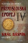 PEMYSLOVSKÁ EPOPEJ IV. KRÁL BÁSNÍK VÁCLAV II. - Vlastimil Vondruška