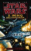 STAR WARS X-WING 4 BACTOVÁ VÁLKA - Michael A. Stackpole
