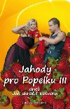 JAHODY PRO POPELKU III - Kateřina Tomanová