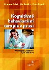 KOGNITIVN BEHAVIORLN TERAPIE V PRAXI - Roman Peek; Jn Prako; Petr tpek