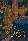 Van Goghovo ucho - Paul Gauguin a pakt mlen - Hans Kaufmann; Rita Wildegans
