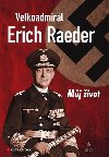 Velkoadmirl Erich Raeder - Mj ivot - Erich Raeder