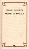Politick antropologie - Georges Balandier