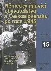 Nmecky mluvc obyvatelstvo v eskoslovensku po roce 1945 - Tom Dvok,David Kovak,Adrian von Arburg