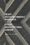 Český architektonický kubismus / Czech Architectural Cubism - Ester Havlová,Zdeněk Lukeš