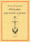 Alchymie, jej teorie a praxe - Pierre de Lasenic