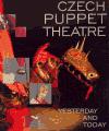 Czech Puppet Theatre Yesterday and Today - 