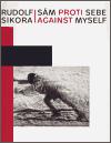 Rudolf Sikora: Sm proti sebe / Against myself - Helena Musilov