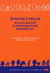 ivotn cyklus - sociologick a demografick perspektivy - Dana Hamplov,Petra alamounov,Gabriela amanov