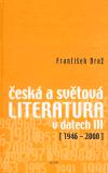 Česká a světová literatura v datech III (1946-2000) - František Brož