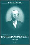 Korespondence I (1884-1908), II (1909-1929) - Otokar Bezina