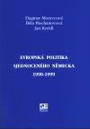 Evropsk politika sjednocenho Nmecka 1990-1999 - Jan Kreidl, Dagmar Moravcov,Bla Plechanovov
