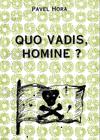 Quo vadis, homine? - Pavel Hora