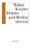 Dogma pod Bom slovem - Walter Kasper