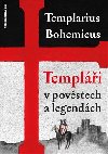 Templi v povstech a legendch - Templarius Bohemicus