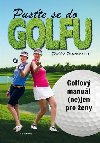 Puste se do golfu - Golfov manul (ne)jen pro eny - Debbie Wiatkusov