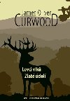 Lovci vlk / Zlat dol - James Oliver Curwood