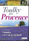Toulky po Provence - Prvodce, který vás bude bavit! - Jaroslava Dvoáková