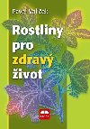 Rostliny pro zdrav ivot - Valek Pavel