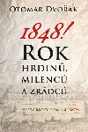 1848! - Rok hrdin, milenc a zrdc - Otomar Dvok