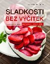 Sladkosti bez vitek - Chutn a zdrav recepty bez mouky a bez cukru - Tatiana Jelnek