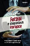 Fotbal v kletch korupce - Karel Felt