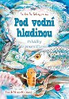 Pod vodní hladinou - Pohádky s ploutvičkami - Ludmila Bakonyi Selingerová; Eva Koupová