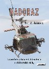 Nadoraz - Vzpomnky pilota vrtulnku Huey z vietnamsk vlky - Tom A. Johnson