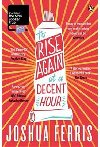 To Rise Again at Decent Hour - Joshua Ferris