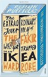 The Extraordinary Journey of the Fakir Who Got Trapped in an Ikea Wardrobe - Puertolas Romain