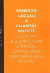 Hegemonie a socialistick strategie: za radikln demokratickou politiku - Ernesto Laclau,Chantal Mouffe