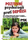 Pozitivn psychologi proti depresi - Jak svpomoc doshnout tst, pohody a vnitn sly - Miriam Akhtar