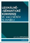 Lexikln-smantick konverze ve valennm slovnku - Vclava Kettnerov