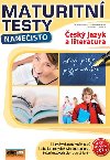Český jazyk a literatura - Maturitní testy nanečisto - Kolektiv autorů